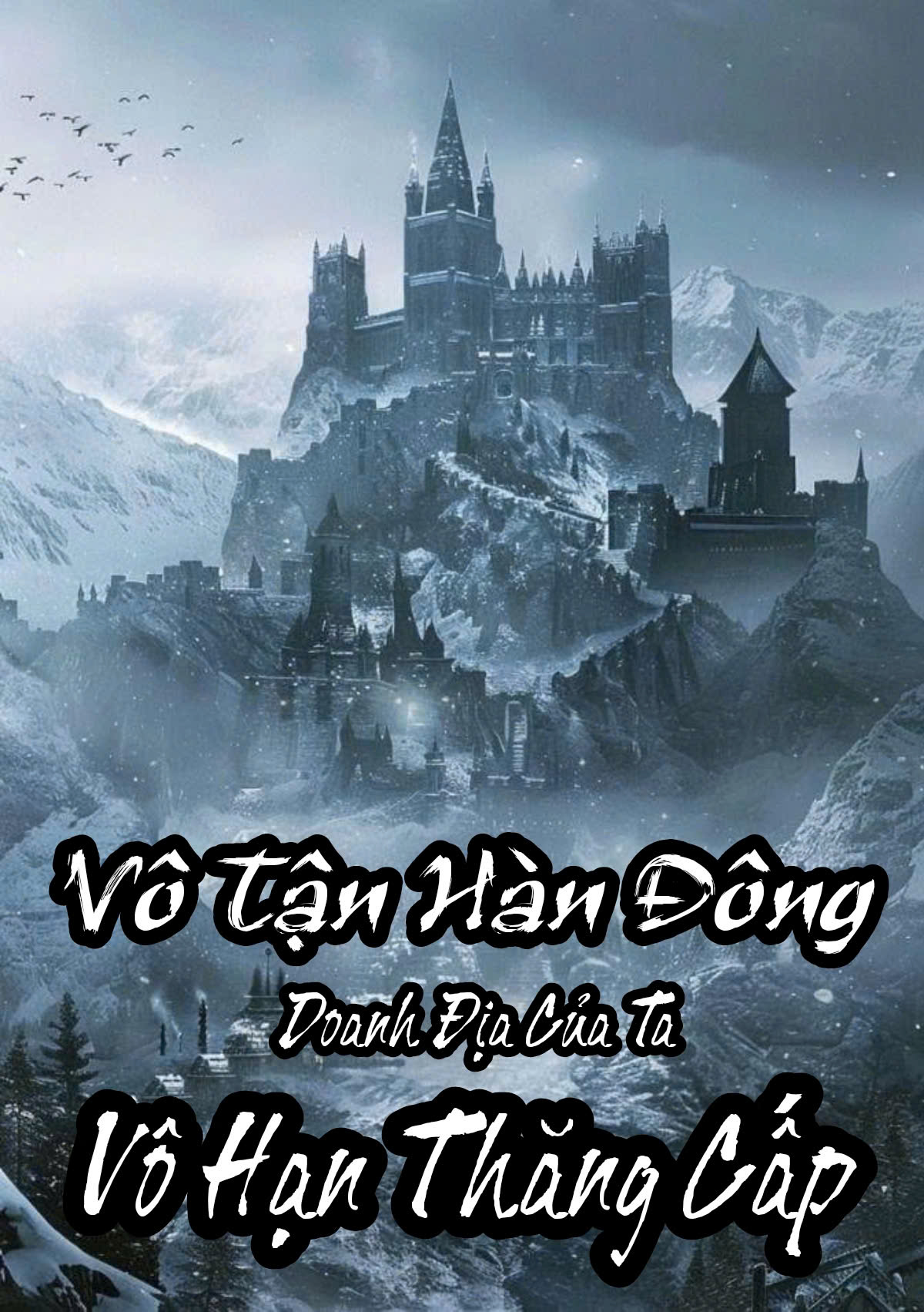 Vô Tận Hàn Đông: Doanh Địa Của Ta Vô Hạn Thăng Cấp ( Dịch )